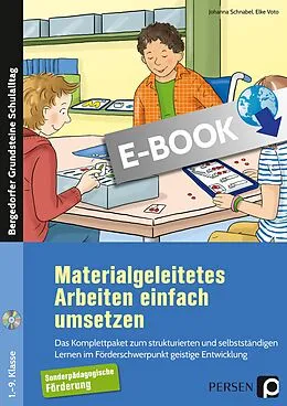 E-Book (pdf) Materialgeleitetes Arbeiten einfach umsetzen von Johanna Schnabel, Elke Voto