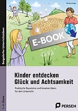 E-Book (pdf) Kinder entdecken Glück und Achtsamkeit von Martina Knipp
