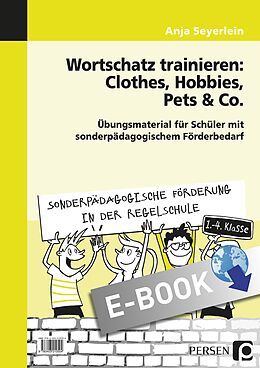 E-Book (pdf) Wortschatz trainieren: Clothes, Hobbies, Pets &amp; Co von Anja Seyerlein