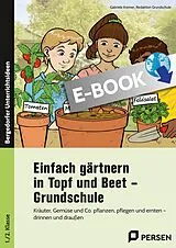 E-Book (pdf) Einfach gärtnern in Topf und Beet - Grundschule von Gabriele Kremer, Redaktion Grundschule