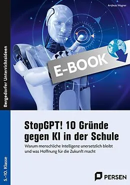 E-Book (pdf) StopGPT! 10 Gründe gegen KI in der Schule von Andreas Wagner