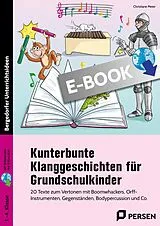 PDF Kunterbunte Klanggeschichten für Grundschulkinder von Christiane Meier
