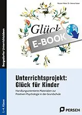E-Book (pdf) Unterrichtsprojekt: Glück für Kinder von Myriam Meier, Verena Kaiser