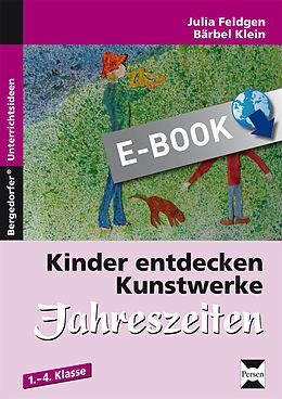 E-Book (pdf) Kinder entdecken Kunstwerke: Jahreszeiten von Anne Birken/Julia Feldgen/Bärbel Klein