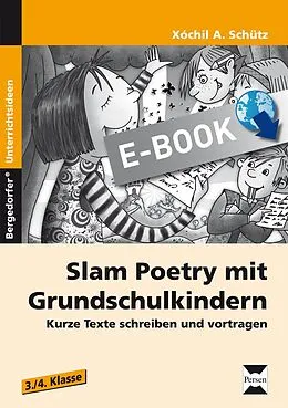 E-Book (pdf) Slam Poetry mit Grundschulkindern von Xochil A. Schütz