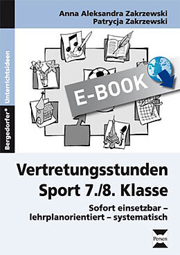 E-Book (pdf) Vertretungsstunden Sport 7./8. Klasse von Anna Zakrzewski, Patrycja Zakrewski