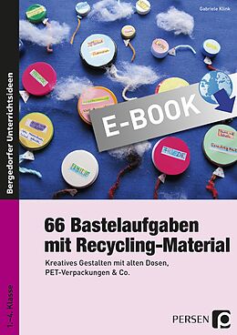 E-Book (pdf) 66 Bastelaufgaben mit Recycling-Material von Gabriele Klink