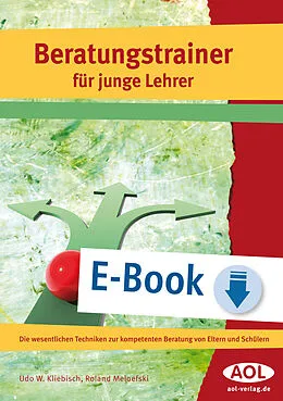 E-Book (epub) Beratungstrainer für junge Lehrer von Udo Kliebisch, Roland Meloefski