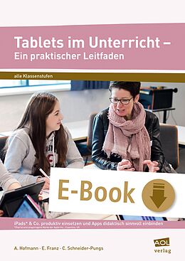 E-Book (epub) Tablets im Unterricht - Ein praktischer Leitfaden von A. Hofmann, E. Franz, C. Schneider-Pungs