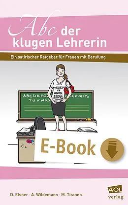 E-Book (epub) Abc der klugen Lehrerin von Daniela Elsner, Anja Wildemann, Manuel Tiranno