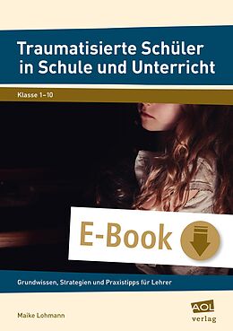 E-Book (epub) Traumatisierte Schüler in Schule und Unterricht von Maike Lohmann