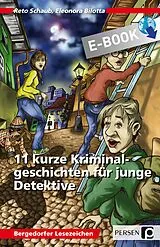 E-Book (epub) 11 kurze Kriminalgeschichten für junge Detektive von Reto Schaub, Eleonora Bilotta