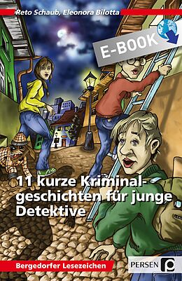 E-Book (epub) 11 kurze Kriminalgeschichten für junge Detektive von Reto Schaub, Eleonora Bilotta