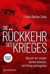 Kartonierter Einband Die Rückkehr des Krieges von Franz-Stefan Gady