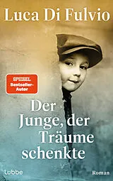 Kartonierter Einband Der Junge, der Träume schenkte von Luca Di Fulvio