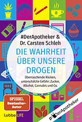 Kartonierter Einband Die Wahrheit über unsere Drogen von #DerApotheker, Carsten Schleh