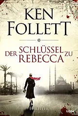 Kartonierter Einband (Kt) Der Schlüssel zu Rebecca von Ken Follett