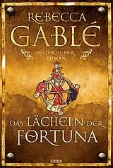 Kartonierter Einband (Kt) Das Lächeln der Fortuna von Rebecca Gablé