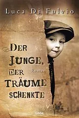 Kartonierter Einband (Kt) Der Junge, der Träume schenkte von Luca Di Fulvio