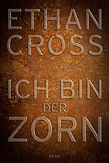 Kartonierter Einband Ich bin der Zorn von Ethan Cross