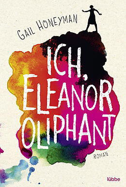 Kartonierter Einband Ich, Eleanor Oliphant von Gail Honeyman