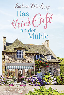 Kartonierter Einband Das kleine Café an der Mühle von Barbara Erlenkamp