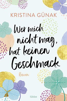 Kartonierter Einband Wer mich nicht mag, hat keinen Geschmack von Kristina Günak