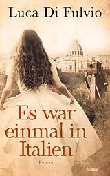Kartonierter Einband Es war einmal in Italien von Luca Di Fulvio