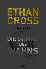 Kartonierter Einband Die Stimme des Wahns von Ethan Cross