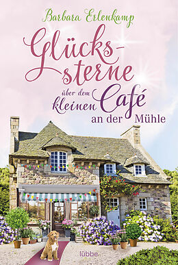 Kartonierter Einband Glückssterne über dem kleinen Café an der Mühle von Barbara Erlenkamp