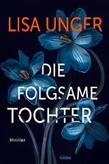 Kartonierter Einband Die folgsame Tochter von Lisa Unger