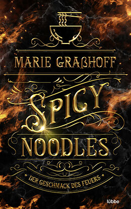 Kartonierter Einband Spicy Noodles  Der Geschmack des Feuers von Marie Graßhoff