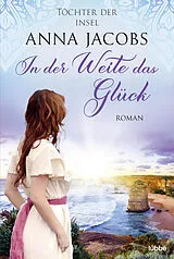 Kartonierter Einband Töchter der Insel - In der Weite das Glück von Anna Jacobs