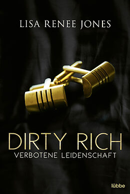 Kartonierter Einband Dirty Rich  Verbotene Leidenschaft von Lisa Renee Jones