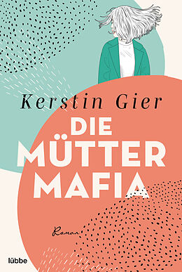 Kartonierter Einband Die Mütter-Mafia von Kerstin Gier