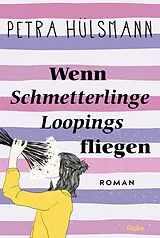 Kartonierter Einband Wenn Schmetterlinge Loopings fliegen von Petra Hülsmann