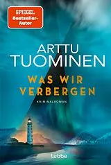Kartonierter Einband (Kt) Was wir verbergen von Arttu Tuominen