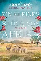 Kartonierter Einband Ein kleines Stück von Afrika - Aufbruch von Christina Rey