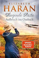 Kartonierter Einband Fliegende Ärzte - Aufbruch ins Outback von Elizabeth Haran
