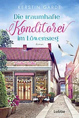 Kartonierter Einband Die traumhafte Konditorei im Löwensteg von Kerstin Garde