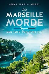 Kartonierter Einband Die Marseille-Morde - Der Tote von Port Pin von Anna-Maria Aurel