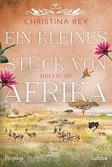 Kartonierter Einband Ein kleines Stück von Afrika - Hoffnung von Christina Rey