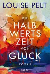 Kartonierter Einband (Kt) Die Halbwertszeit von Glück von Louise Pelt