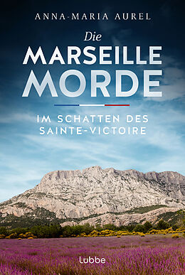 Kartonierter Einband Die Marseille-Morde - Im Schatten des Sainte-Victoire von Anna-Maria Aurel