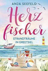 Kartonierter Einband Herzfischer - Strandträume in Greetsiel von Anja Seefeld