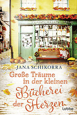 Kartonierter Einband Große Träume in der kleinen Bücherei der Herzen von Jana Schikorra