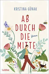 Kartonierter Einband Ab durch die Mitte von Kristina Günak