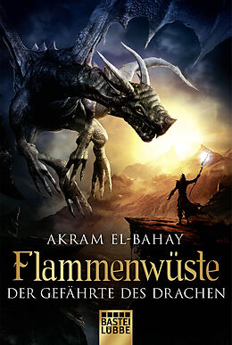 Kartonierter Einband Flammenwüste - Der Gefährte des Drachen von Akram El-Bahay