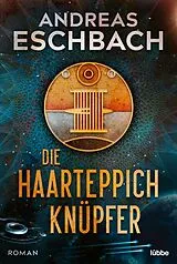 Kartonierter Einband Die Haarteppichknüpfer von Andreas Eschbach