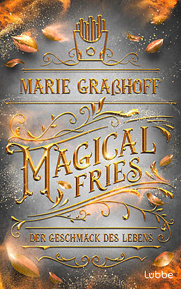 Kartonierter Einband Magical Fries  Der Geschmack des Lebens von Marie Graßhoff